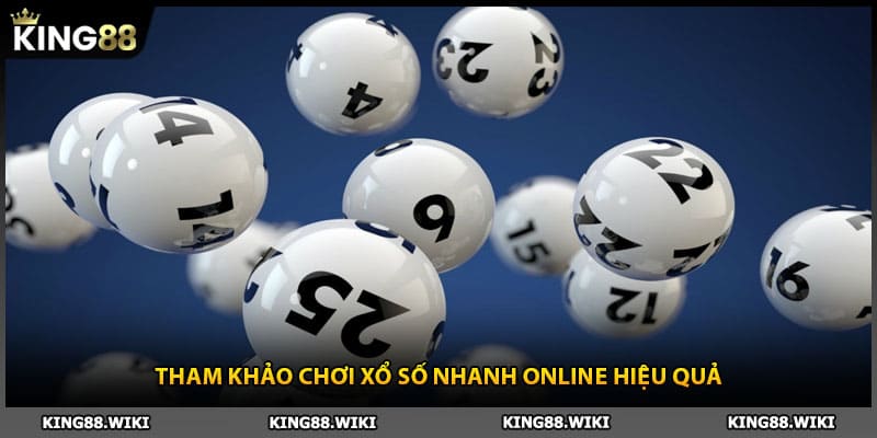 Tham khảo chơi xổ số nhanh online hiệu quả