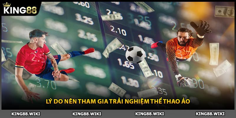 Lý do nên tham gia trải nghiệm thể thao ảo